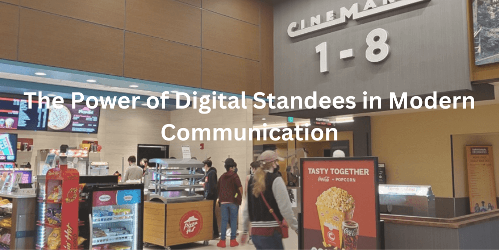 The Power of Digital Standees in Modern Communication